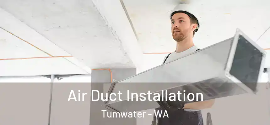  Air Duct Installation Tumwater - WA