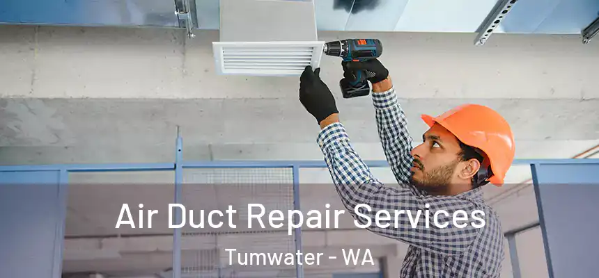  Air Duct Repair Services Tumwater - WA
