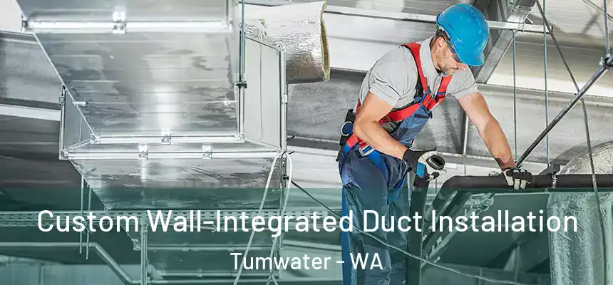  Custom Wall-Integrated Duct Installation Tumwater - WA