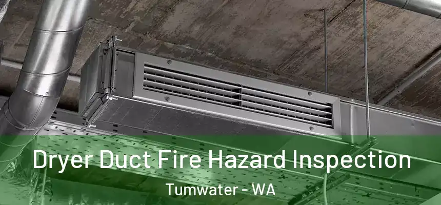  Dryer Duct Fire Hazard Inspection Tumwater - WA