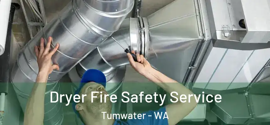  Dryer Fire Safety Service Tumwater - WA