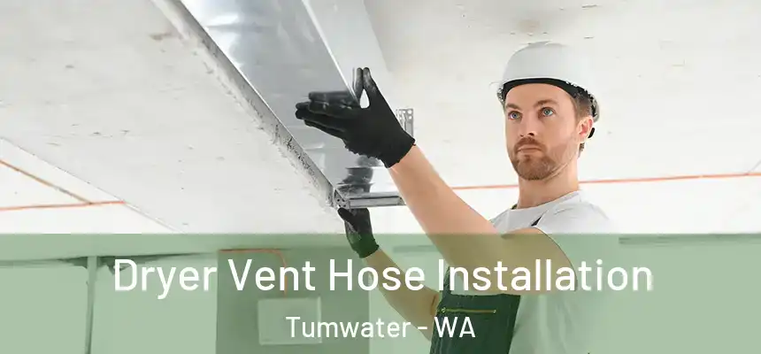  Dryer Vent Hose Installation Tumwater - WA