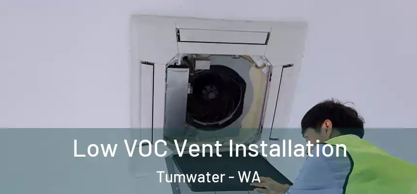  Low VOC Vent Installation Tumwater - WA