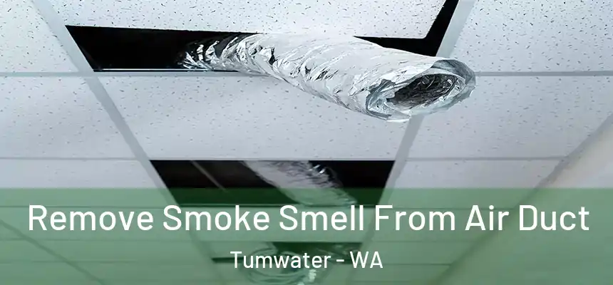  Remove Smoke Smell From Air Duct Tumwater - WA